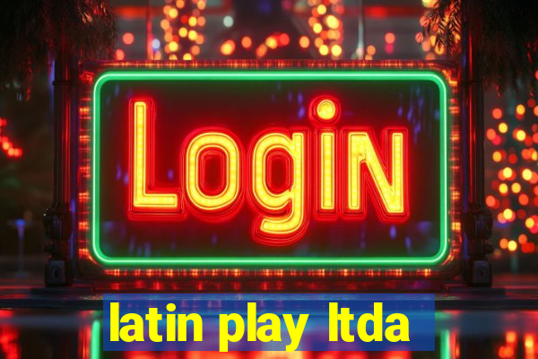 latin play ltda